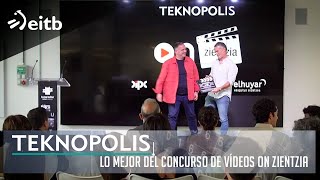 TEKNOPOLIS: Lo mejor del concurso de vídeos On Zientzia