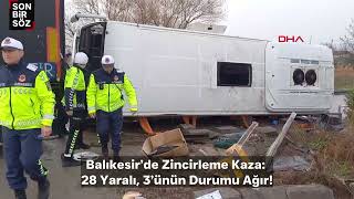 Balıkesir’de Zincirleme Kaza: 28 Yaralı, 3’ünün Durumu Ağır!