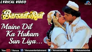 Maine Dil Ka Hukam Sun Liya - Full Lyrical Video Song | Barsaat Ki Raat | Latest Hindi Song