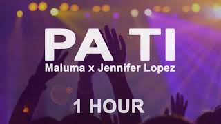 Maluma x Jennifer Lopez - Pa Ti (1 Hour)