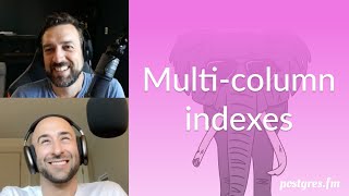Multi-column indexes | Postgres.FM 155 | #PostgreSQL #Postgres podcast