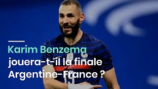 Karim Benzema jouera-t-il la finale Argentine-France ?