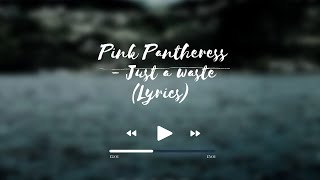 Pink Pantheress - Just a waste (Lyrics) Easy LyricS