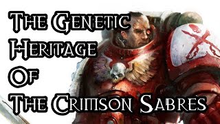 The Genetic Heritage Of The Crimson Sabres - 40K Theories