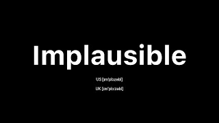 How to Pronounce Implausible: 🇺🇸 American English vs. 🇬🇧 British English