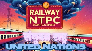 UNO United Nations / UN / संयुक्त राष्ट्र संघ United Nations Organisation ​/RRB NTPC