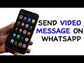 How to Send Video Messages on WhatsApp - Android & iPhone