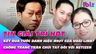 Tin tức sao Việt nóng nhất hôm nay | Kết quả tước danh hiệu NSUT Hoài Linh? Chồng Trang Trần bức xúc