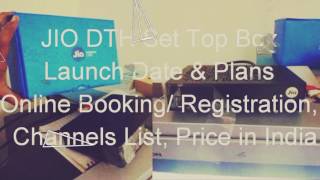 JIO DTH Set Top Box  Launch Date & Plans  Online Booking,  Channels List, Price in india