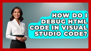 How Do I Debug HTML Code in Visual Studio Code? | Simple HTML Studio News