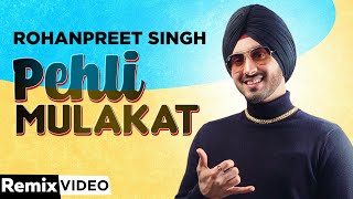 Pehli Mulakat (Remix) | Rohanpreet Singh | DJ Sunny Singh Music | Latest Punjabi Songs 2020