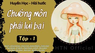 [Huyền học] / Tập 1 - CHƯỞNG MÔN PHÁI LỤI BẠI (Huyền học - Linh dị - Hài...)