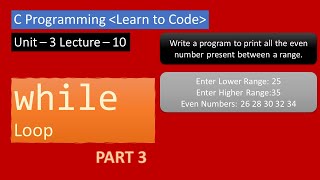 Unit-3 Lecture-10 While Loop Part-3