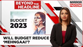 Budget 2023 Expectations | Will Citizens Get Relief From Inflation? | Beyond The Headline