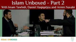 Islam Unboxed ☪️ - Part 2 (With Imam Tawhidi, Daniel Haqiqatjou and Armin Navabi)