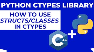 Using Structs and Classes with Python Ctypes