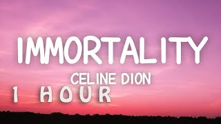 [1 HOUR 🕐 ] Celine Dion - Immortality (Lyrics)