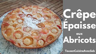 CRÊPE ÉPAISSE aux ABRICOTS (Tous en cuisine avec Seb)