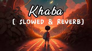 Khaba (Slowed+Reverb) - Akhil | Khaab Lofi - Mix | Punjabi Lofi Song | Slowed And Reverb Song |