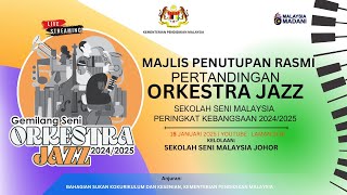 MAJLIS PENUTUPAN RASMI PERTANDINGAN ORKESTRA JAZZ SSEM PERINGKAT KEBANGSAAN |16 January 2025