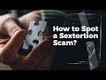 How to Spot a Sextortion Scam?