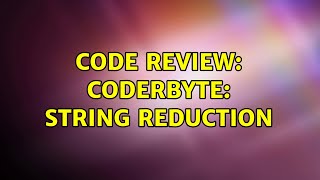 Code Review: Coderbyte: String Reduction