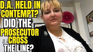 DISTRICT ATTORNEY HELD IN CONTEMPT??? Did the District Attorney Cross The Line With Judge Webster?