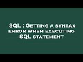 SQL : Getting a syntax error when executing SQL statement