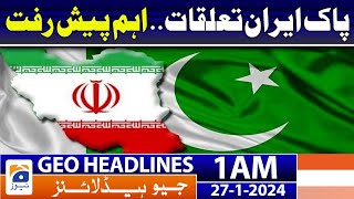 Geo Headlines 1 AM | Pak-Iran relations - Return of Pak Ambassador to Tehran | 27th January 2024