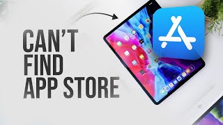 Can’t Find App Store on iPad (fix)