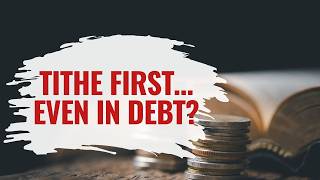 TITHE FIRST...EVEN IN DEBT?