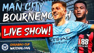 Man City 2-1 Bournemouth LIVE WATCHALONG STREAM | CARABAO CUP