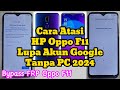 Cara Atasi HP Oppo F11 lupa akun google tanpa PC - Bypass Frp Oppo F11 Without PC