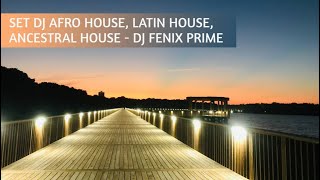 SET AFRO HOUSE, LATIN HOUSE, ANCESTRAL, 2025 BARRANQUILLA | CARTAGENA | SANTA MARTA | DJ Fenix Prime