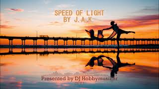 J.A.K. - Speed Of Light | Presented by DJ Hobbymusiker 🎧