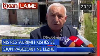 Tv Klan –  Nis restaurimi i kishës në së Gjon Pagëzorit në Lezhë |Lajme – News