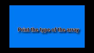 Print the type of the array | Python Tutorial For Beginners #Shaheencodingzone