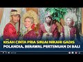 Kisah Cinta Pria Sinjai Nikahi Gadis Polandia, Berawal Pertemuan di Pulau Bali