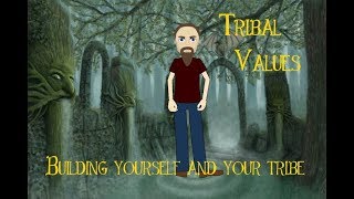 Tribal Values.  Building spirituality  and ourselves for the Community