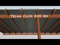 telha click pergolado 600 mm beleza e praticidade melhor custo benefício lançamento