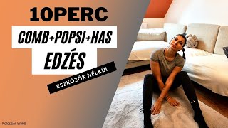 10 PERC / COMB / POPSI / HAS / EDZÉS / ESZKÖZÖK NÉLKÜL / KOLOSZÁR ENIKŐ