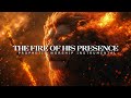The Fire of His Presence: Powerful Prophetic Music