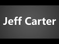 How To Pronounce Jeff Carter