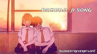 BACHALO - Akhil [Slowed and Reverb) - Punjabi Love Lofi Songs | Chill Beats/Textaudio/Music lovern