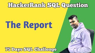 The Report Hacker Rank SQL Question