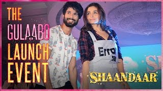 Shaandaar | Gulaabo - Song Launch Event | Shahid Kapoor | Alia Bhatt | Pankaj Kapur