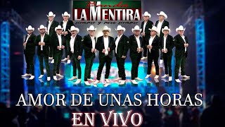 AMOR DE UNAS HORAS / LA ORIGINAL BANDA LA MENTIRA EN VIVO