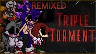 Triple Torment - Vs Sonic.exe Remixed | FNF MODS