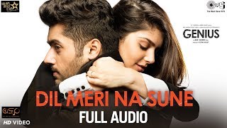 Dil Meri Na Sune Full Audio - Genius | Utkarsh, Ishita | Atif Aslam | Himesh Reshammiya | Manoj