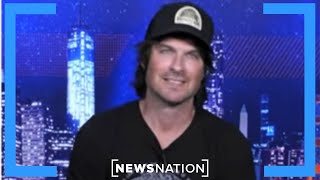 ‘Powerful, exciting time’: Ian Somerhalder on leaving Hollywood | Dan Abrams Live